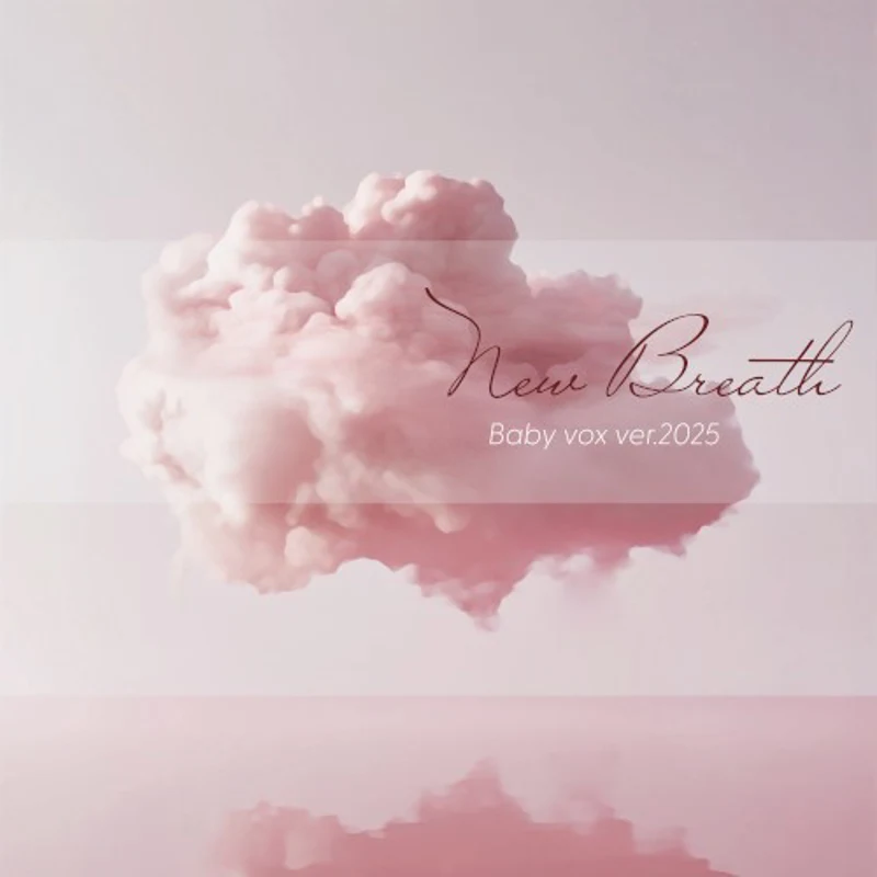 New Breath : Baby v.o.x’s version 2025
