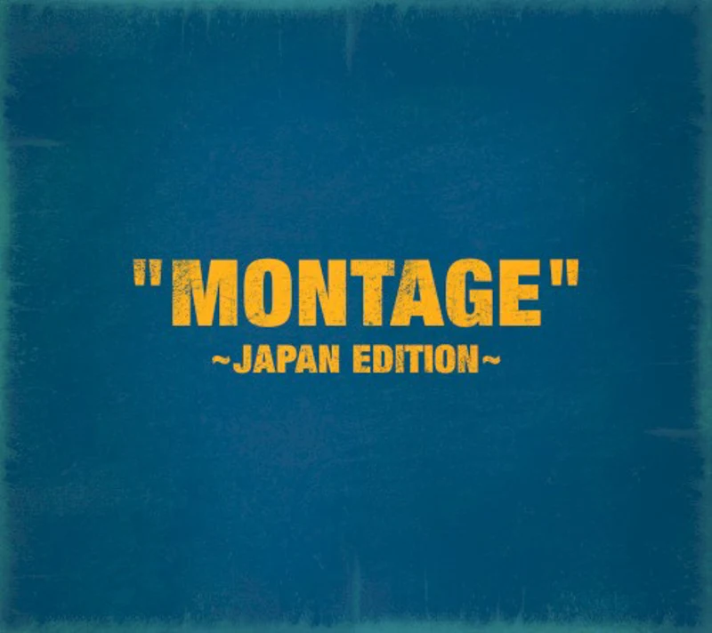 MONTAGE ～JAPAN EDITION～