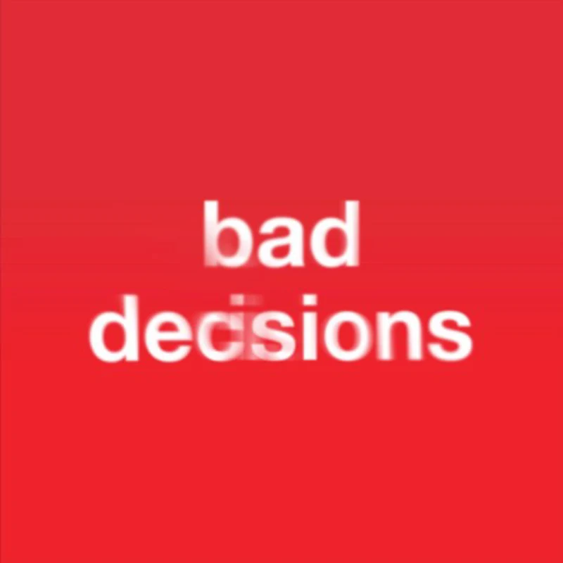 bad decisions
