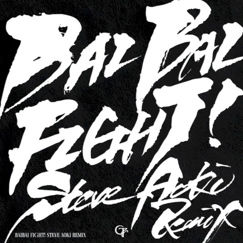 BAIBAI FIGHT! (Steve Aoki Remix)