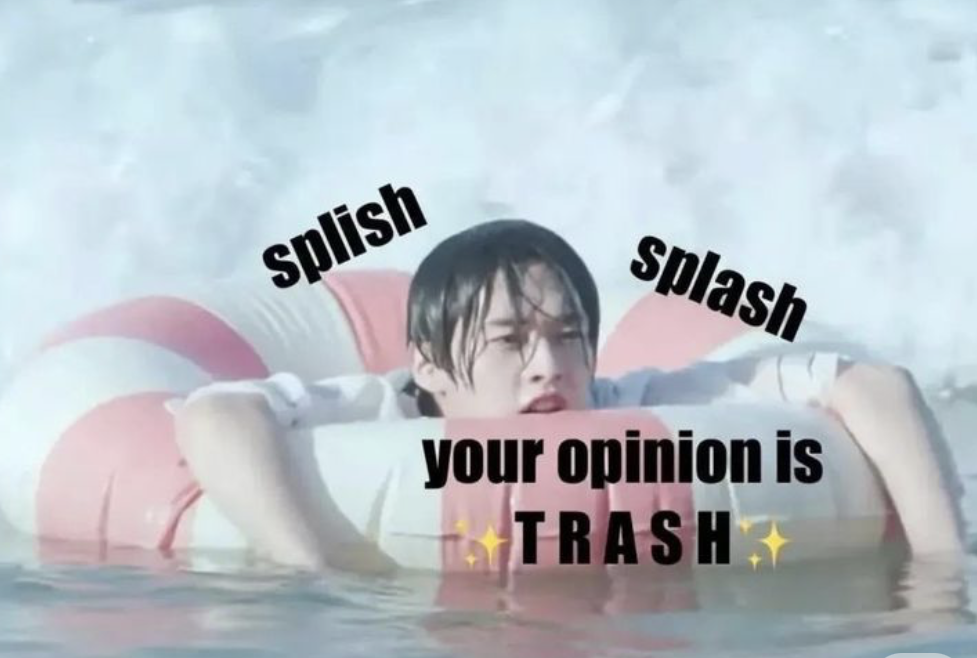 When someone says i hate kpop,they are so cringe,i just take a deep breath and say what said calmly(if it is someone not that bad) But if i dont like them i dont take any breath for them and say what [P|…